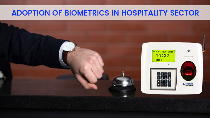 biometric in hotels, hotels using biometrics, biometrics in hospitality industry, biometric devices in the hospitality industry, Biometric Access Control System, Biometric Technology, Biometric Updates, biometric authentication, aadhaar biometric