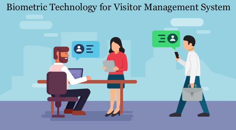 Biometric Technology for Visitor Management System