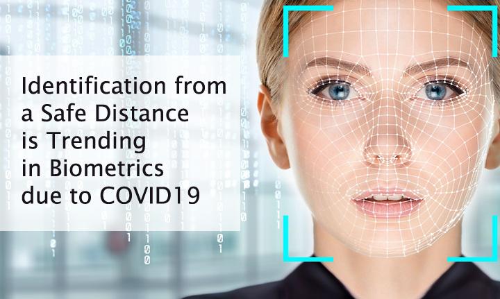 Identification from a safe distance is trending in biometrics due to COVID19