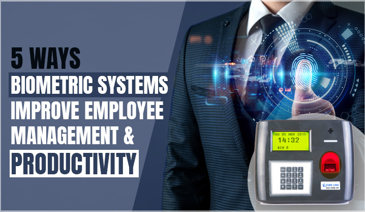 Biometric Systems Improve Employee Management and Productivity